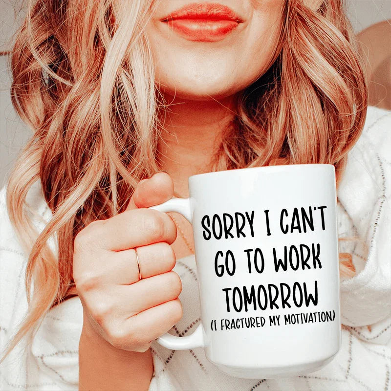 Sorry I Can't Go To Work Tomorrow Ceramic Mug 15 oz - WonderingCloth