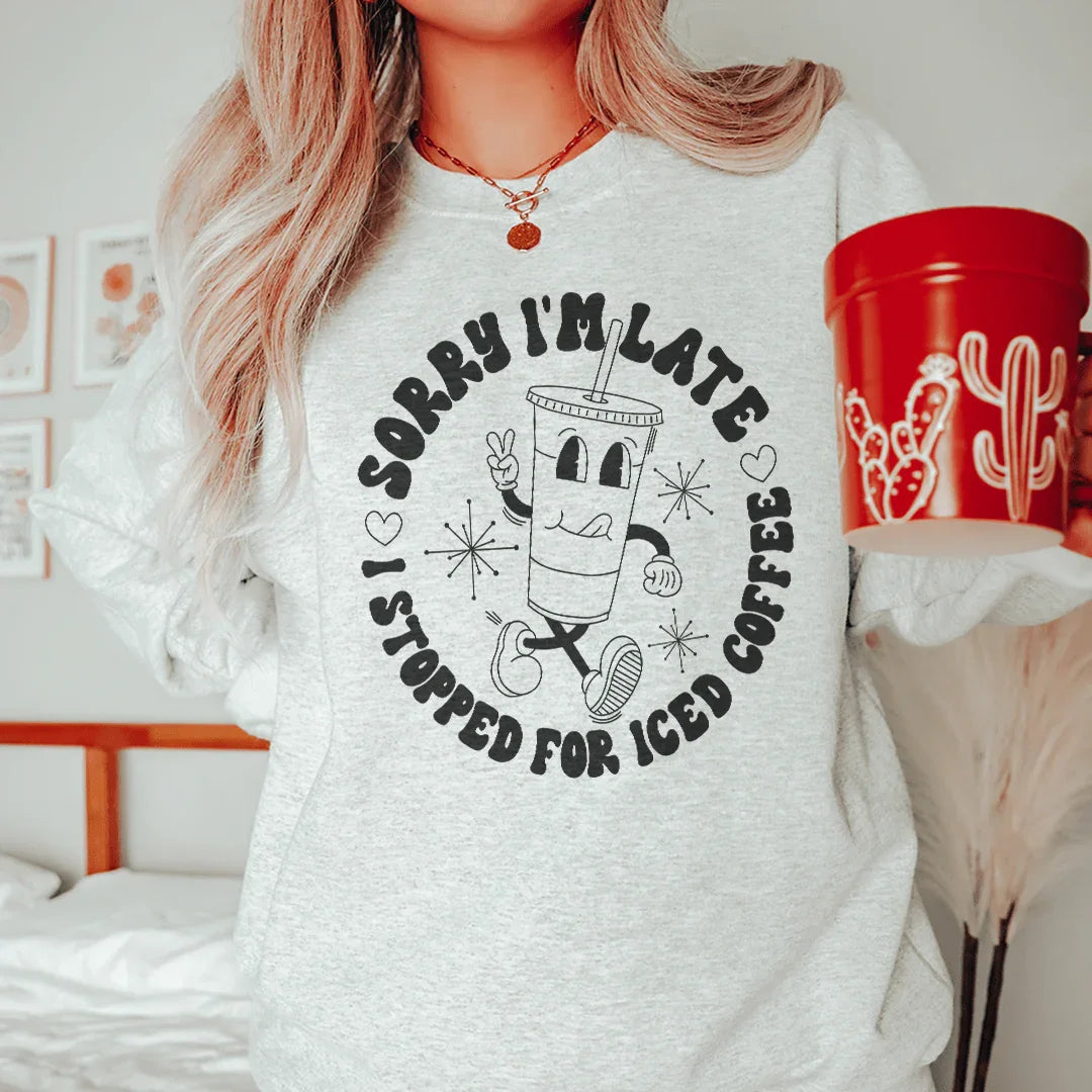 Sorry I'm Late Sweatshirt - WonderingCloth