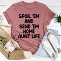 Spoil Them Send Them Home Aunt Life Tee - WonderingCloth