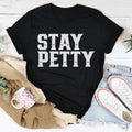 Stay Petty Tee - WonderingCloth