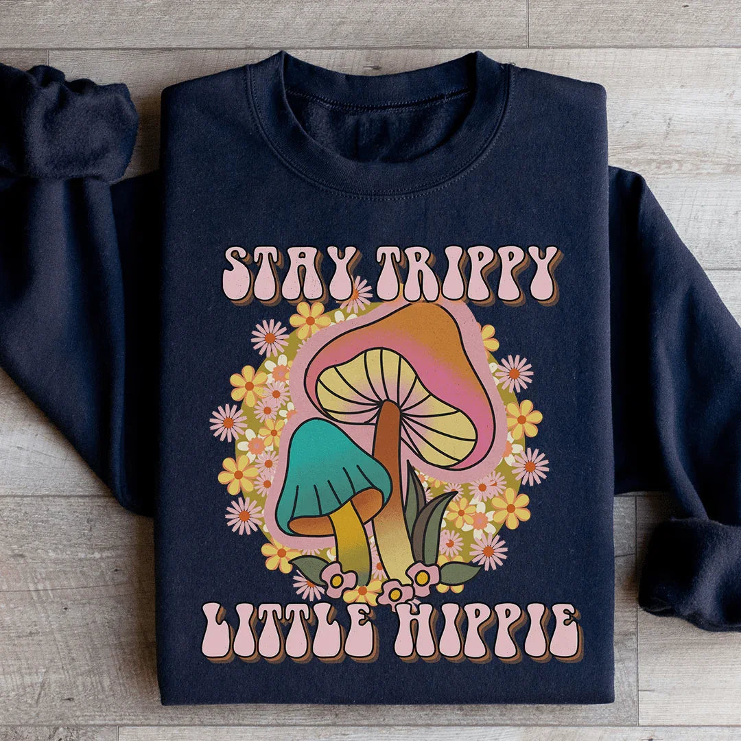 Stay Trippy Little Hippie Mushrooms Sweatshirt - WonderingCloth