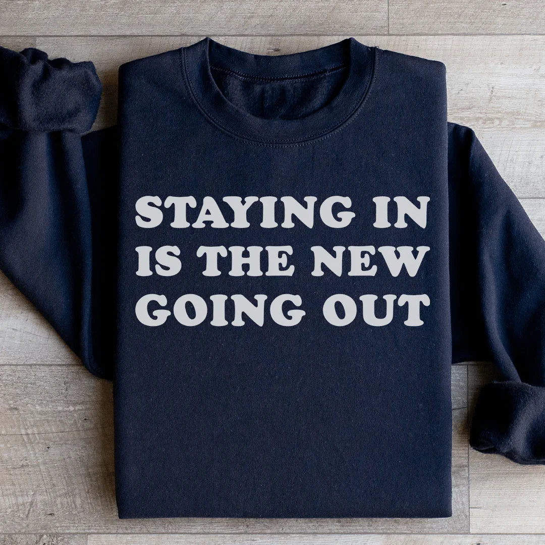 Staying In Is The New Going Out Sweatshirt - WonderingCloth