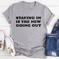 Staying In Is The New Going Out Tee - WonderingCloth