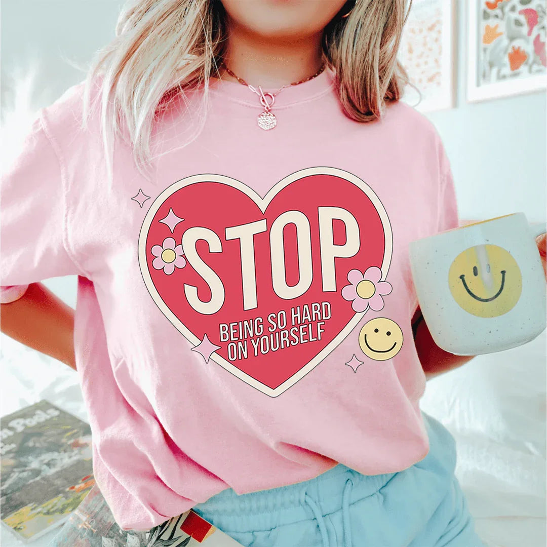 Stop Being So Hard On Yourself Tee - WonderingCloth