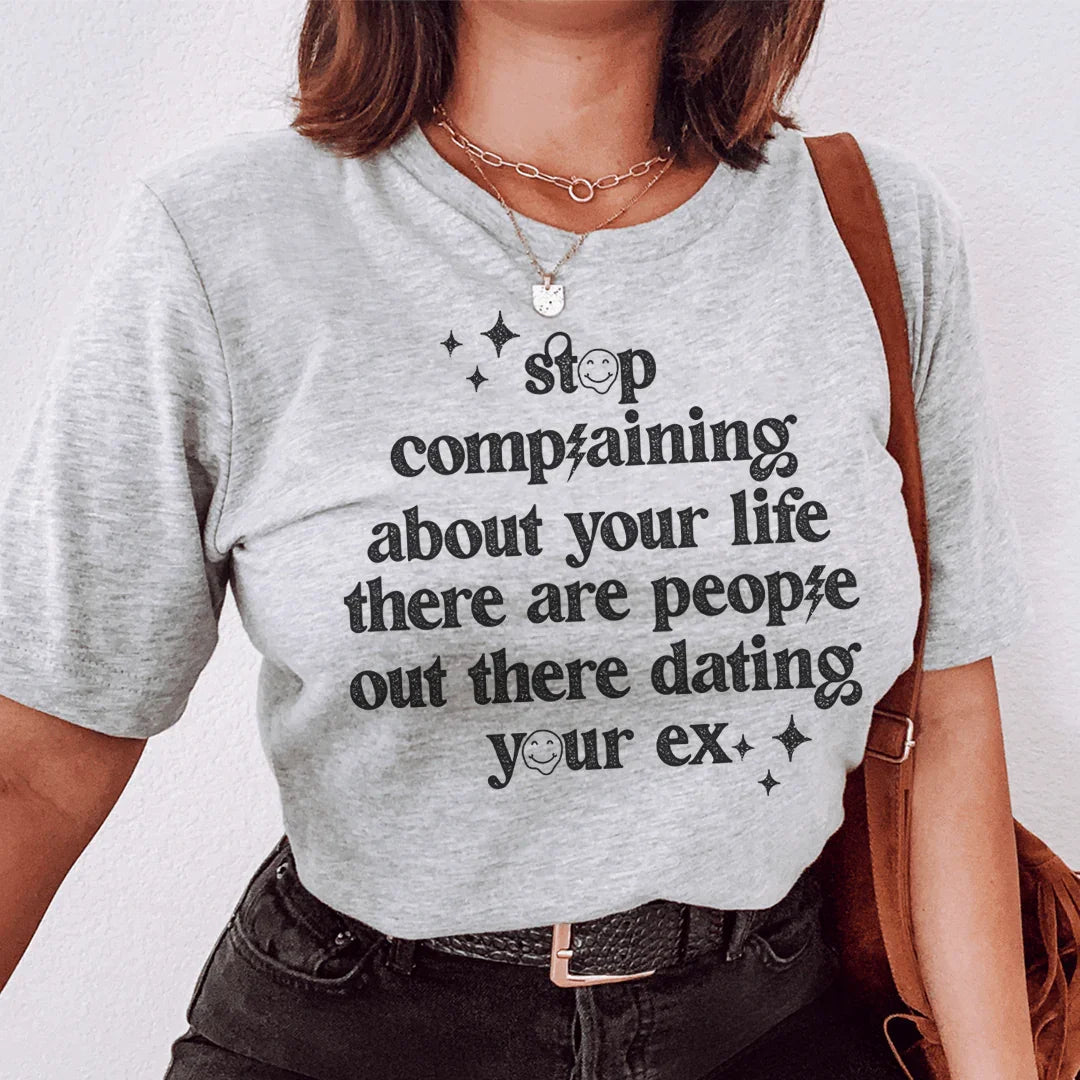 Stop Complaining About Your Life Tee - WonderingCloth