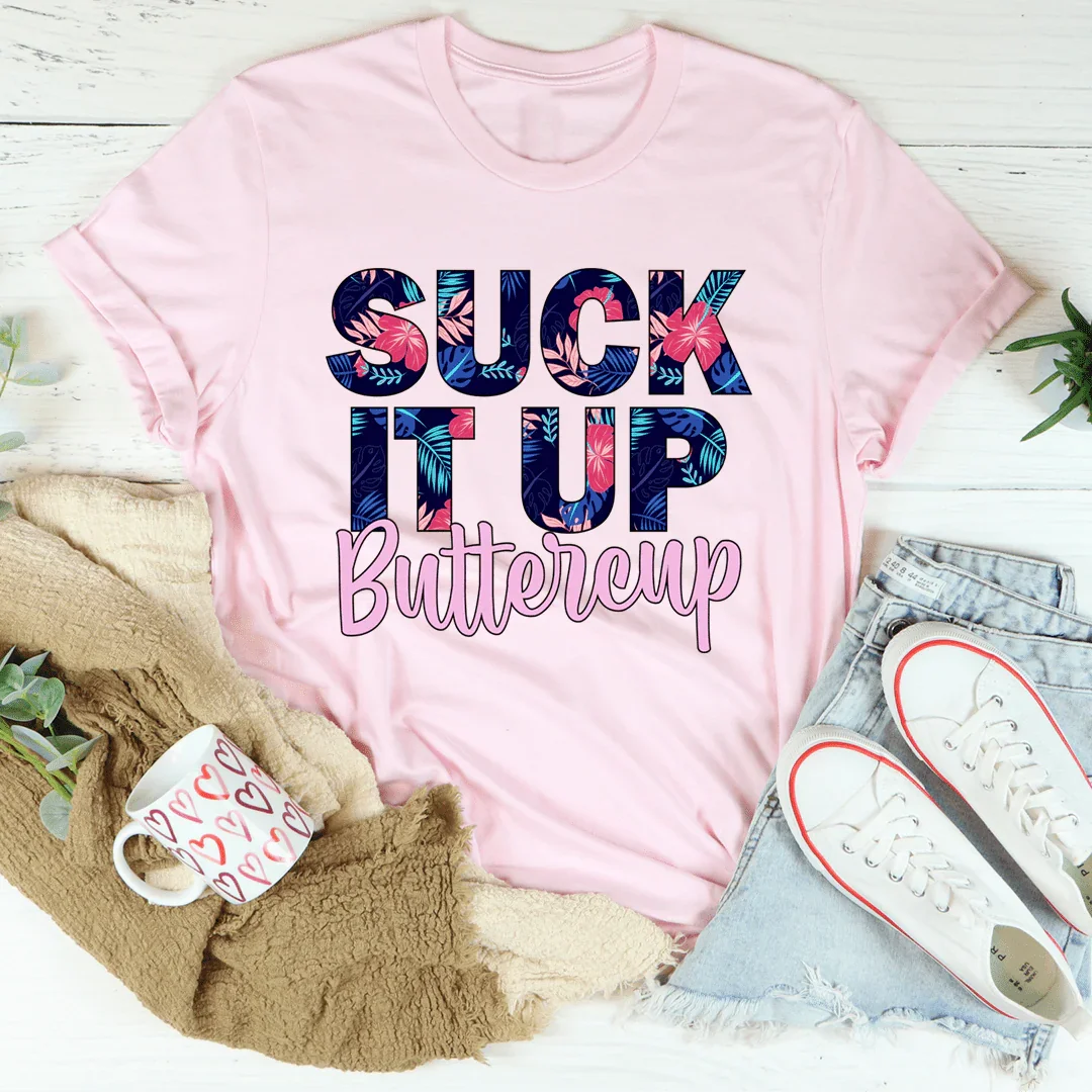 Suck It Up Buttercup Floral Tee - WonderingCloth