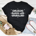 Swearing Makes Life Sparklier Tee - WonderingCloth
