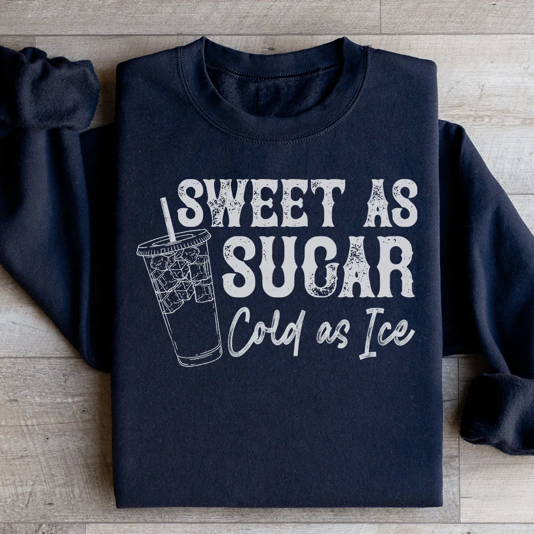 Sweet As Sugar Cold As Iced Sweatshirt - WonderingCloth