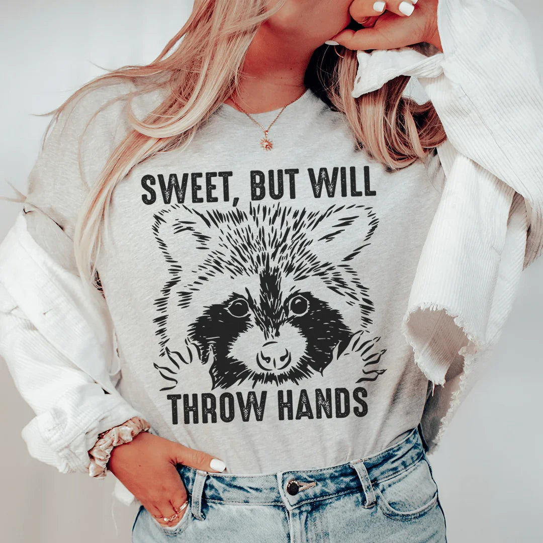 Sweet But Will Throw Hands Tee - WonderingCloth