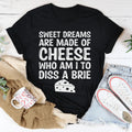 Sweet Dreams Are Made Of Cheese Tee - WonderingCloth