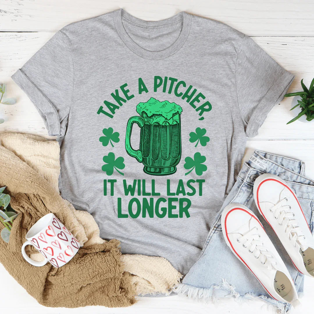 Take A Pitcher It Will Last Longer Tee - WonderingCloth