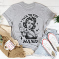 Talk To The Hand Tee - WonderingCloth
