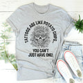 Tattoos Are Like Potato Chips Tee - WonderingCloth