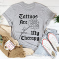 Tattoos Are My Therapy Tee - WonderingCloth