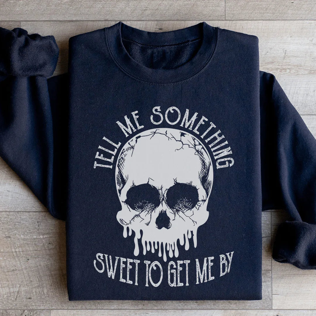 Tell Me Something Sweet To Get Me By Sweatshirt - WonderingCloth