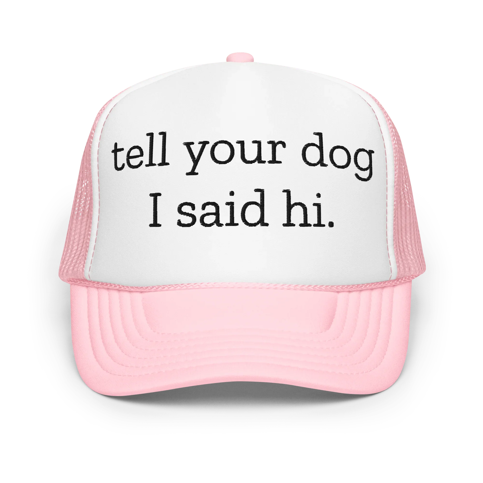 Tell Your Dog I Said Hi Trucker Hat - WonderingCloth