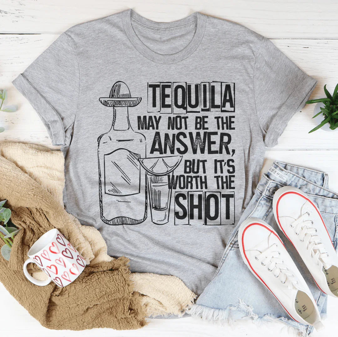 Tequila May Not Be The Answer Tee - WonderingCloth