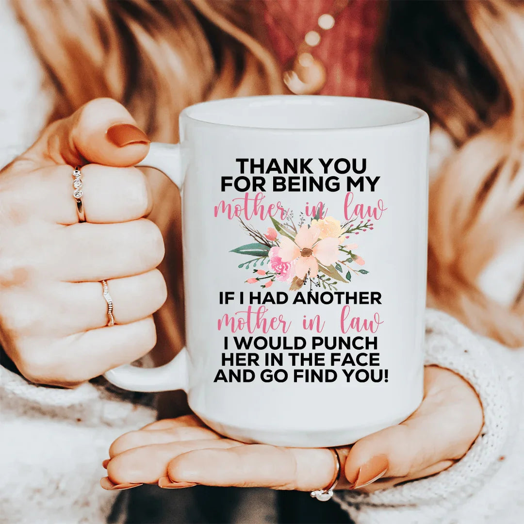 Thank You For Being My If I Had Another In Law Mug - WonderingCloth