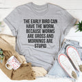 The Early Bird Can Have The Worm Tee - WonderingCloth