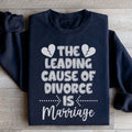 The Leading Cause Of Divorce Sweatshirt - WonderingCloth