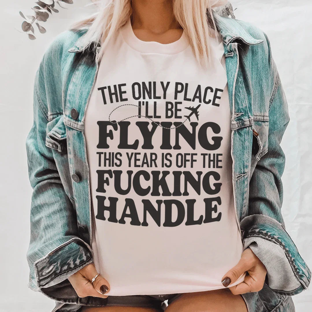 The Only Place I'll Be Flying This Year Tee - WonderingCloth