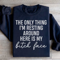 The Only Thing I'm Resting Here Sweatshirt - WonderingCloth