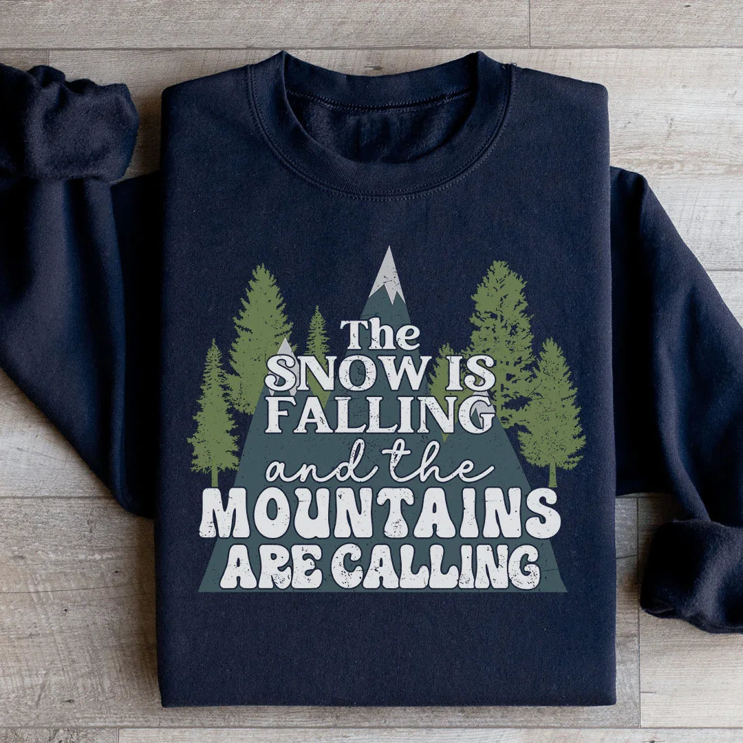 The Snow Is Falling And The Mountains Are Calling Sweatshirt - WonderingCloth