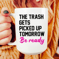 The Trash Comes Tomorrow Ceramic Mug 15 oz - WonderingCloth