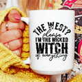 The West Please I'm The Wicked Witch Of Everything Ceramic Mug 15 oz - WonderingCloth