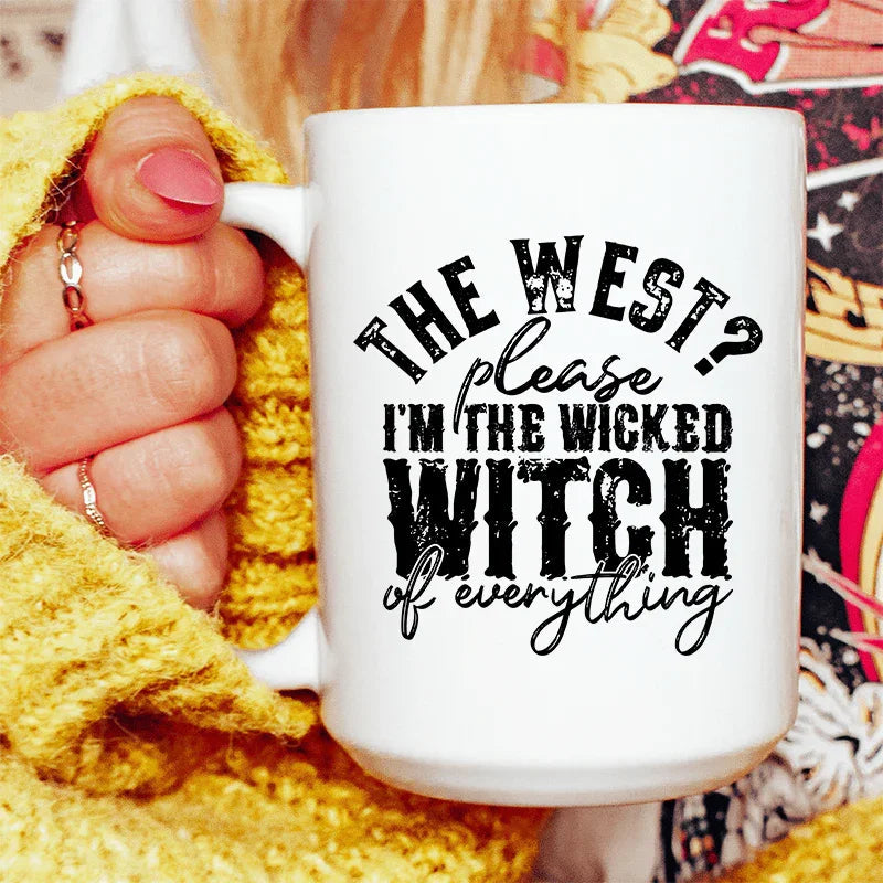 The West Please I'm The Wicked Witch Of Everything Ceramic Mug 15 oz - WonderingCloth