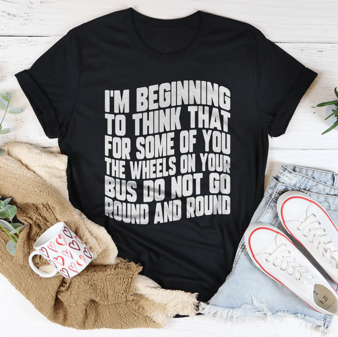 The Wheels On Your Bus Do Not Go Round & Round Tee - WonderingCloth
