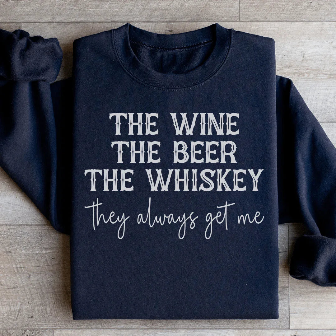 The Wine The Beer The Whiskey They Always Get Me Sweatshirt - WonderingCloth