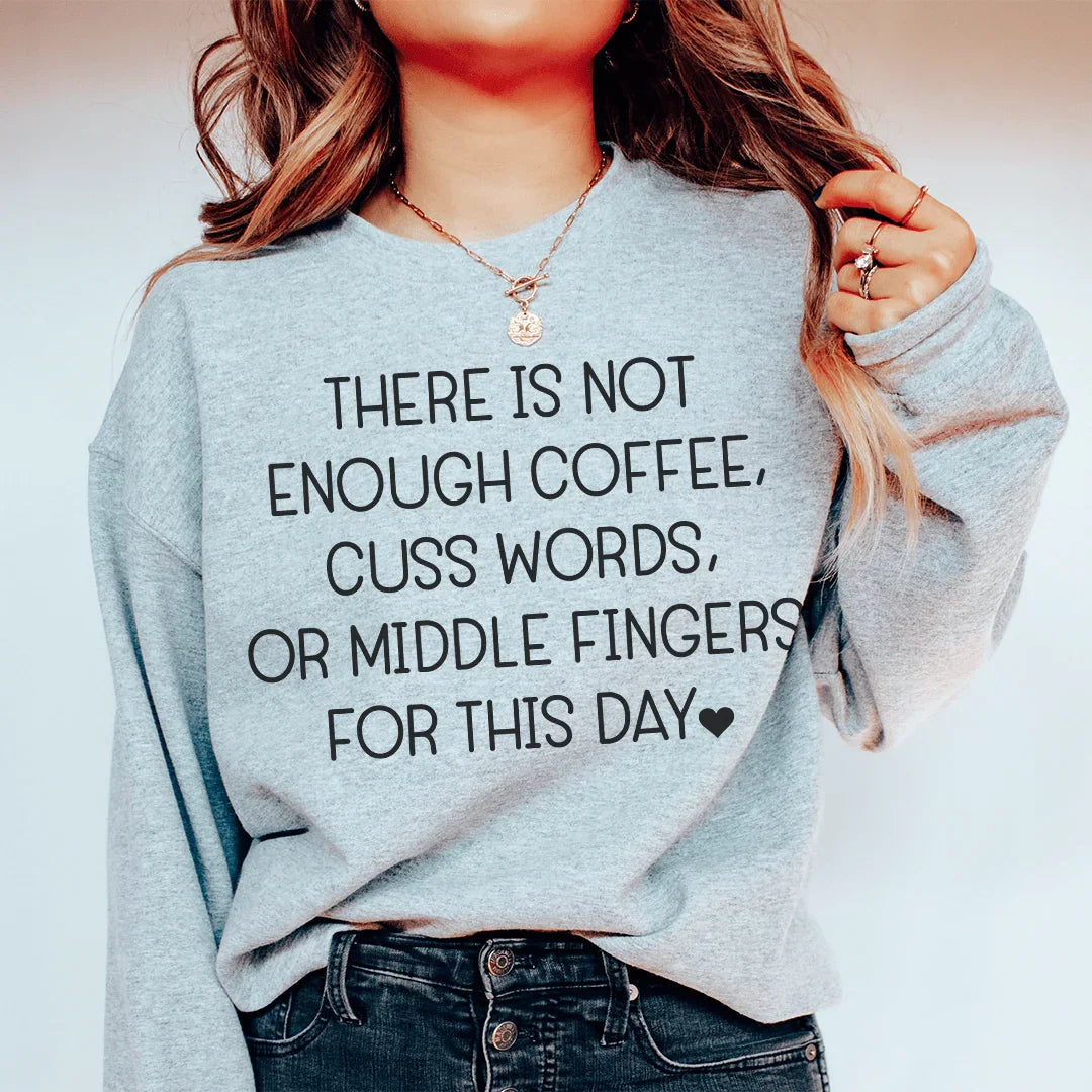 There's No Enough Coffee Sweatshirt - WonderingCloth