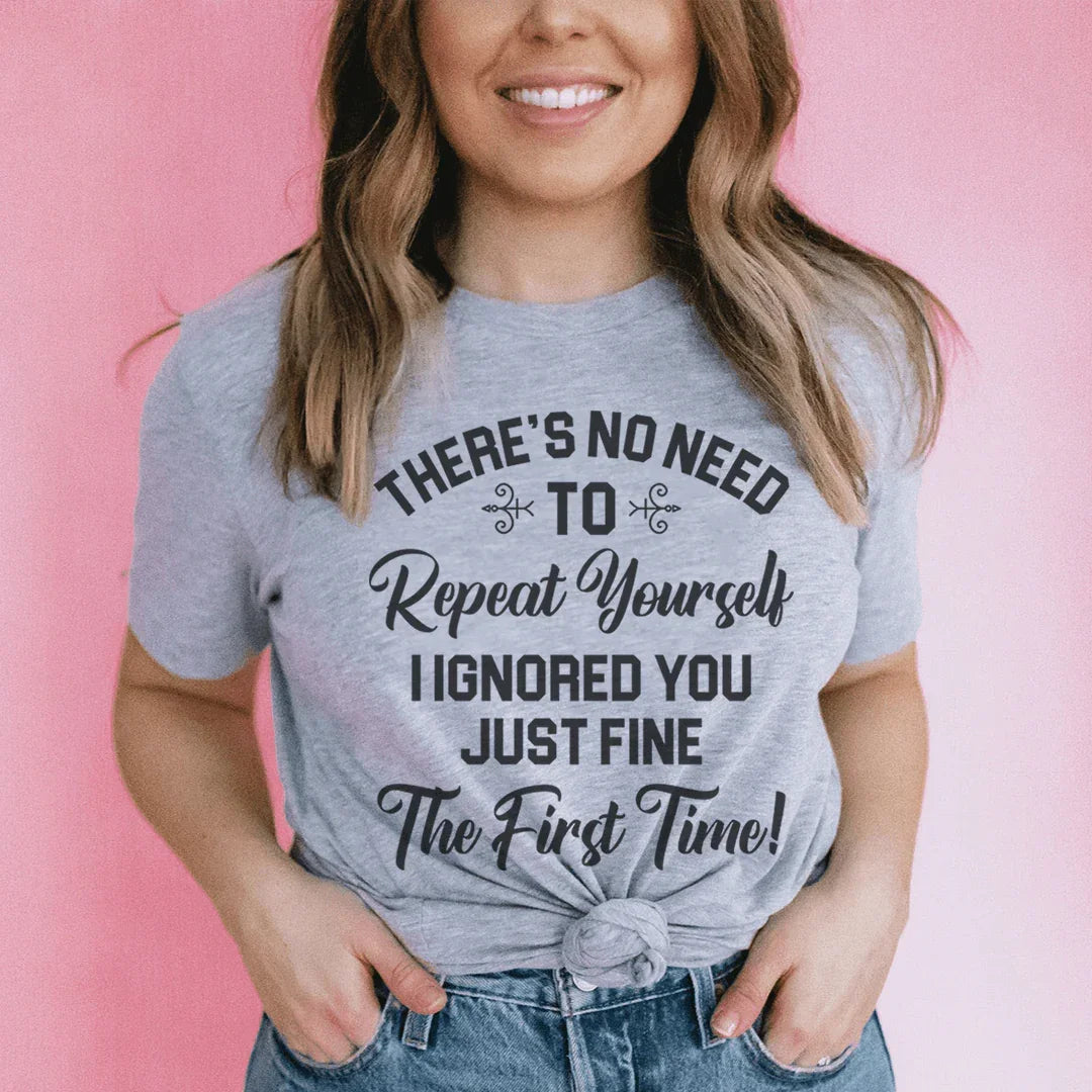 There's No Need To Repeat Yourself Tee - WonderingCloth