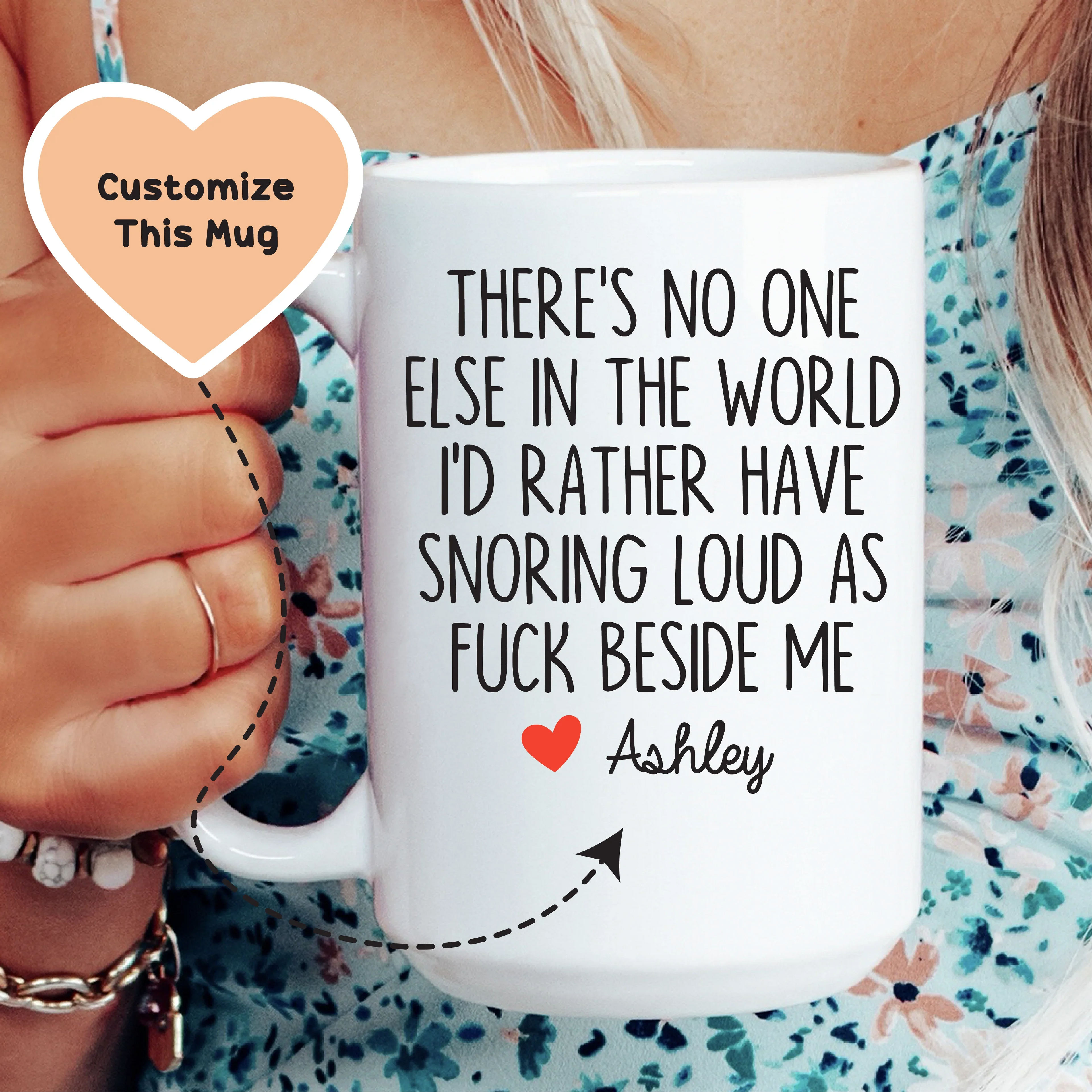 There's No One Else In The World I'd Rather Have Snoring Loud AF Beside Me Custom Mug - WonderingCloth