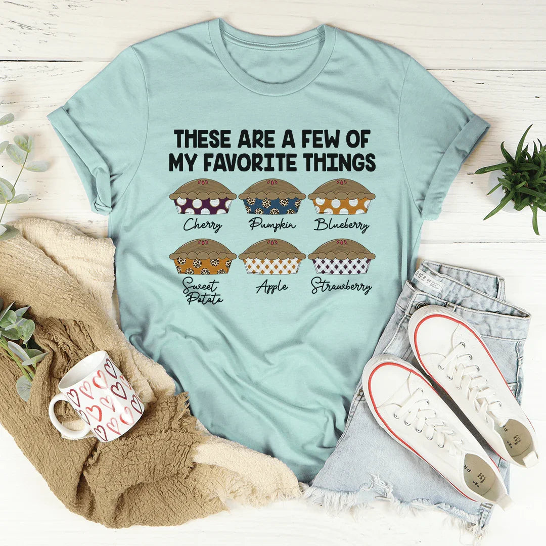 These Are A Few Of My Favorite Things Pies Tee - WonderingCloth