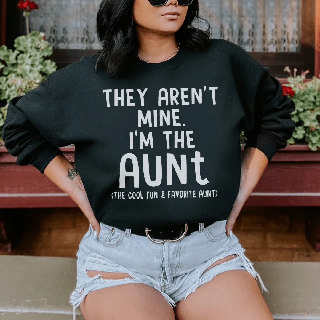 They Aren't Mine I'm The Aunt Sweatshirt - WonderingCloth