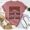 They Don't Love You They Only Love You Right Now Tee - WonderingCloth