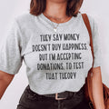 They Say Money Doesn't Buy Happiness Tee - WonderingCloth