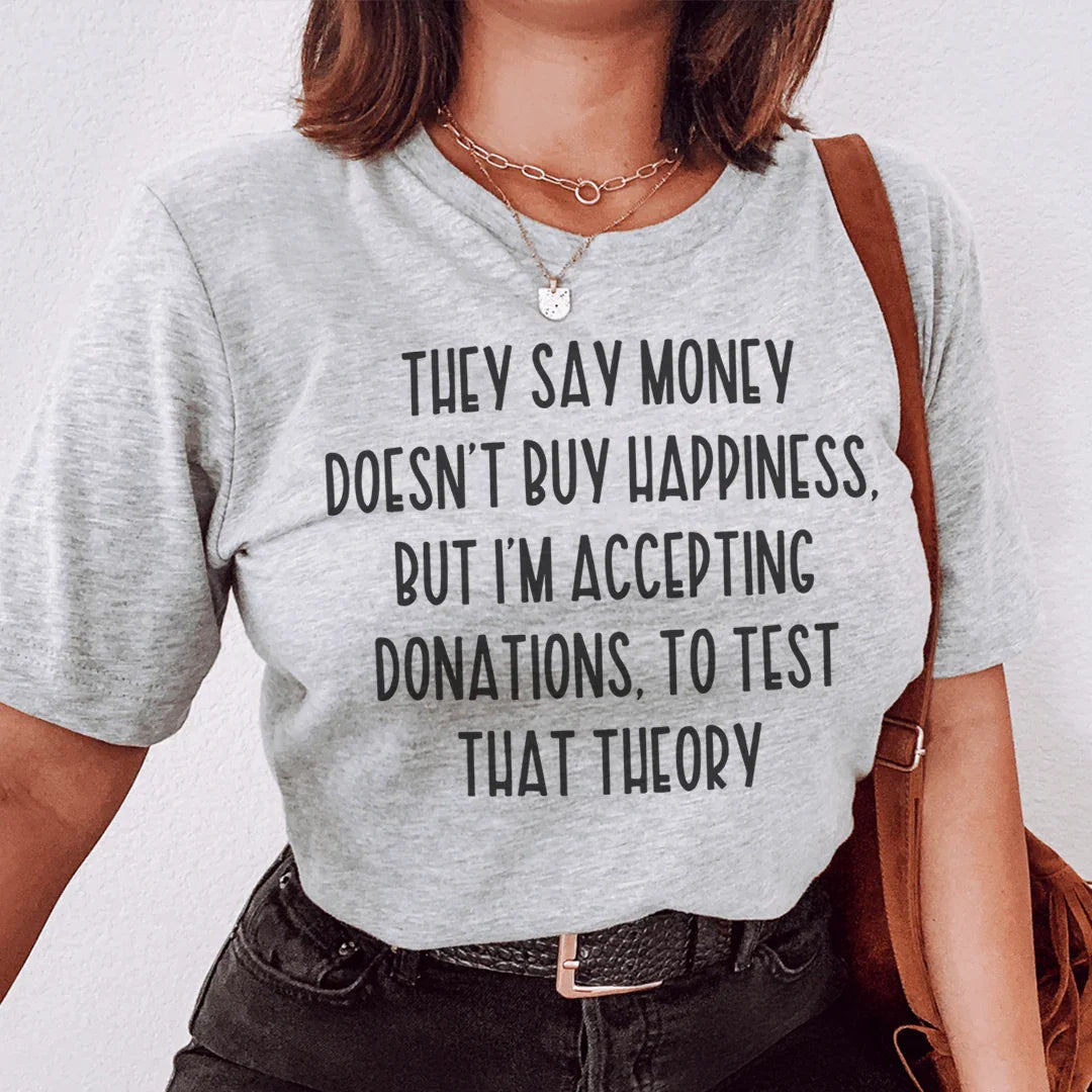 They Say Money Doesn't Buy Happiness Tee - WonderingCloth