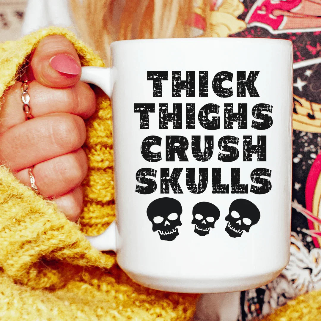 Thick Thighs Crush Skulls Ceramic Mug 15 oz - WonderingCloth