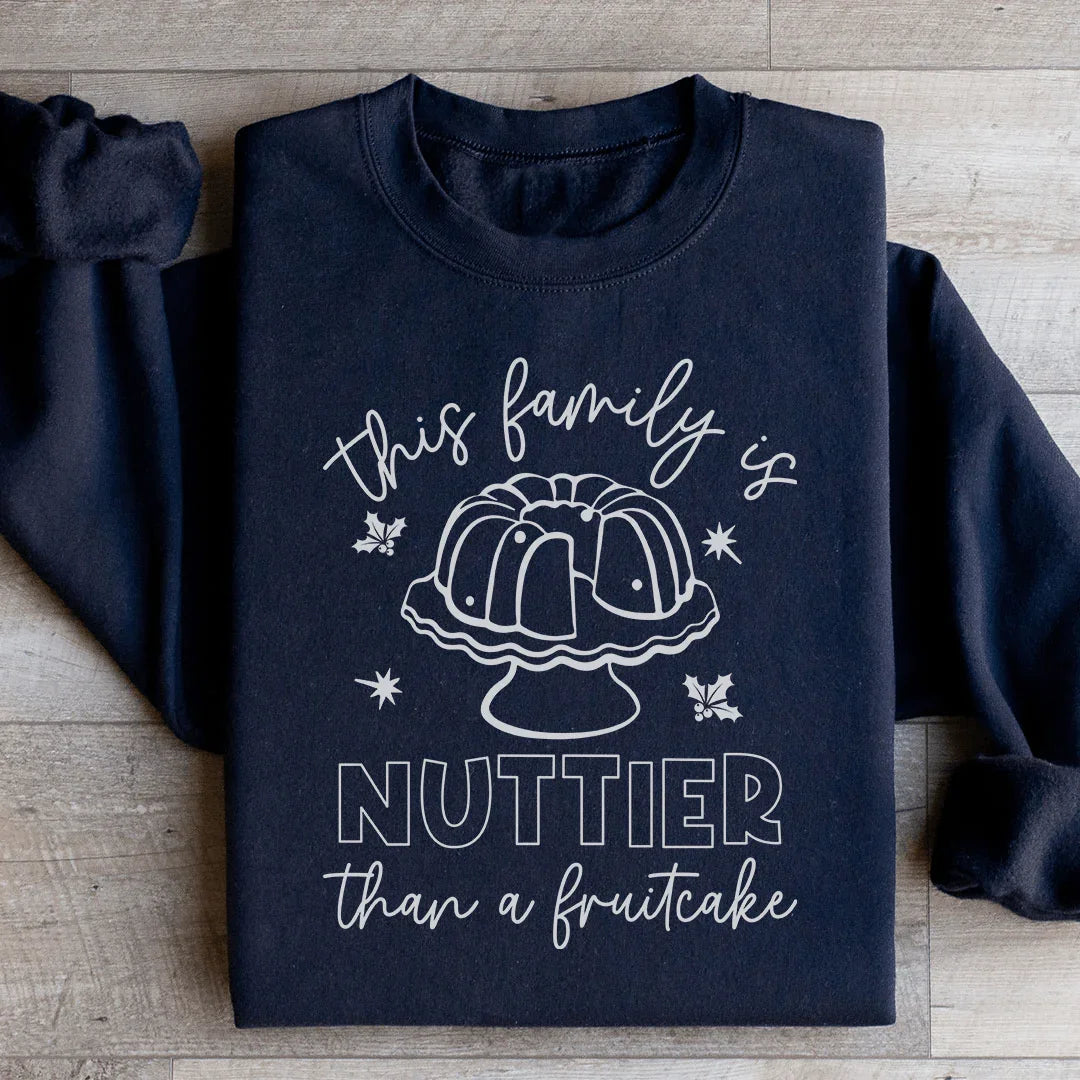 This Family Is Nuttier Than A Fruitcake Sweatshirt - WonderingCloth