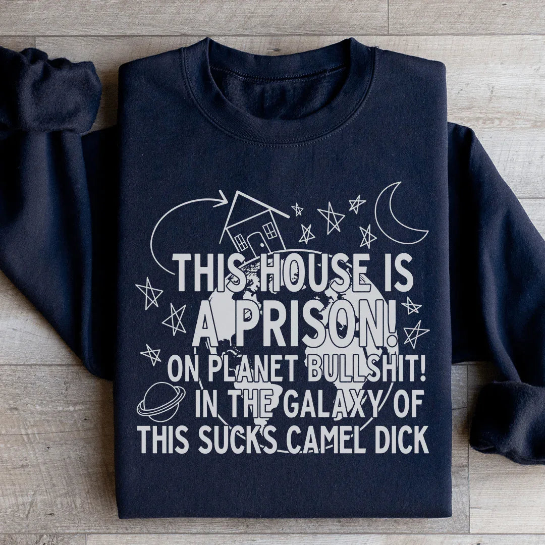 This House Is A Prison Sweatshirt - WonderingCloth