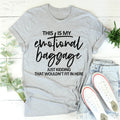 This Is My Emotional Baggage Tee - WonderingCloth