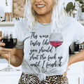 This Wine Taste Like You Should Shut Up Until I Finish It Tee - WonderingCloth