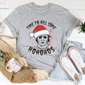Time To Kill Some Ho Ho Hos Tee - WonderingCloth
