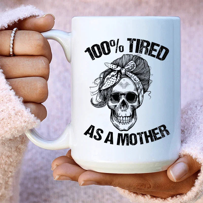 Tired As A Mother Ceramic Mug 15 oz - WonderingCloth