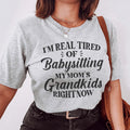Tired Of Babysitting My Mom's Grandkids Tee - WonderingCloth