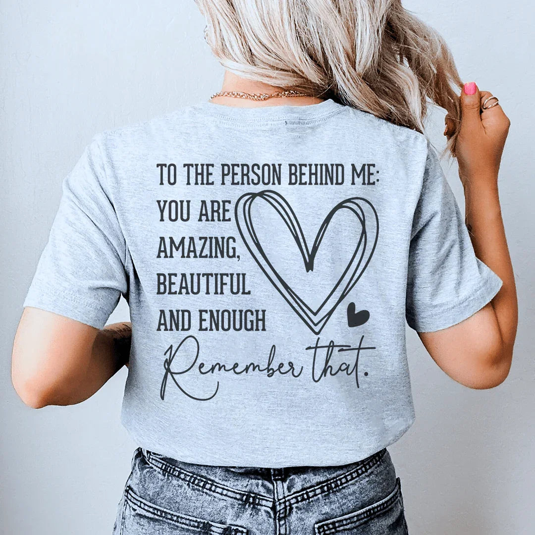 To The Person Behind Me You Are Amazing Tee - WonderingCloth