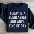 Today Is A Sunglasses And Advil Kind Of Day Sweatshirt - WonderingCloth
